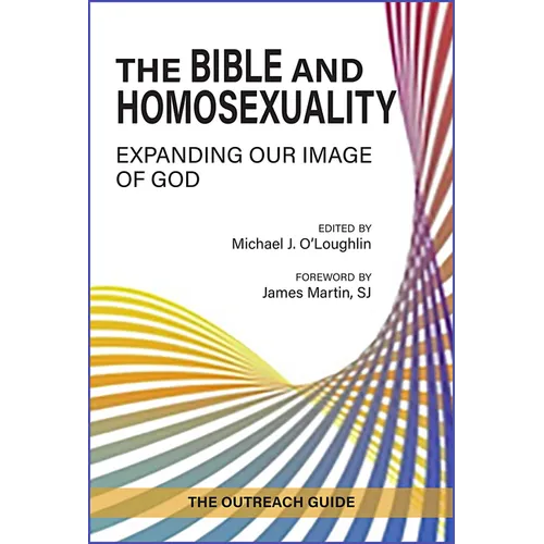 The Bible and Homosexuality: Expanding Our Image of God; The Outreach Guide