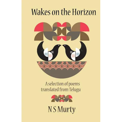 Wakes on the Horizon: A Selection of Poems Translated from Telugu