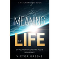 Life Changing Book: Meaning of Life - Do You Know The One Thing You've Been Missing?