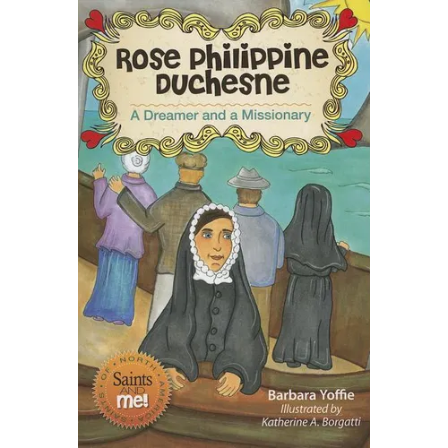 Rose Philippine Duchesne: A Dreamer and a Missionary