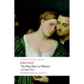 'Tis Pity She's a Whore and Other Plays: The Lover's Melancholy; The Broken Heart; 'Tis Pity She's a Whore; Perkin Warbeck
