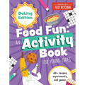 Food Fun an Activity Book for Young Chefs: Baking Edition: 60+ Recipes, Experiments, and Games