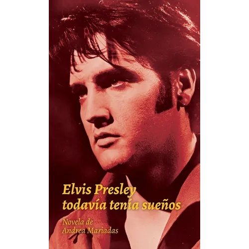 Elvis Presley todavía tenía sueños - Hardcover