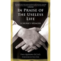 In Praise of the Useless Life: A Monk's Memoir