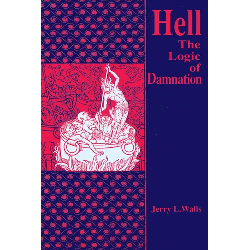 Hell: The Logic of Damnation