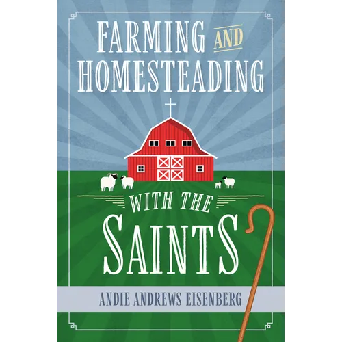 Farming and Homesteading with the Saints
