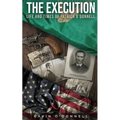 The Execution, Life and Times of Patrick O'Donnell: The Last Days of a Condemned Man