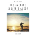 The Average Surfer's Guide: To Travel, Waves and Progression