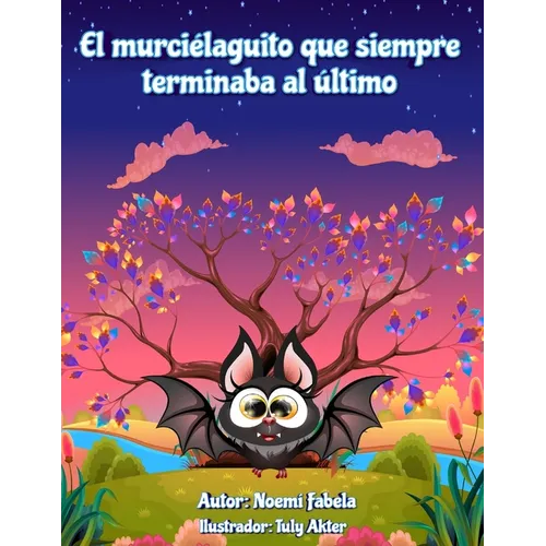 El murciélaguito que siempre terminaba al último
