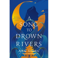 A Song to Drown Rivers