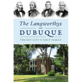 The Langworthys of Dubuque: The Key City's First Family