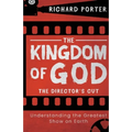 The Kingdom of God - The Director's Cut: Understanding the Greatest Show on Earth