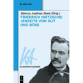 Friedrich Nietzsche: Jenseits Von Gut Und Böse