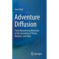 Adventure Diffusion: From Meandering Molecules to the Spreading of Plants, Humans, and Ideas