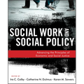 Social Work and Social Policy: Advancing the Principles of Economic and Social Justice