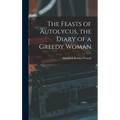 The Feasts of Autolycus, the Diary of a Greedy Woman