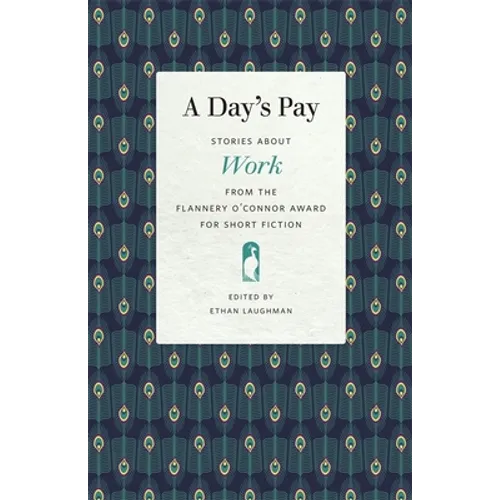 A Day's Pay: Stories about Work from the Flannery O'Connor Award for Short Fiction
