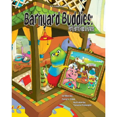 Barnyard Buddies: Perry Parrot Finds A Purpose