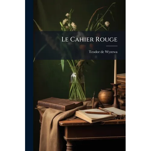 Le Cahier Rouge: Ou, Les Deux Conversions D'étienne Brichet...