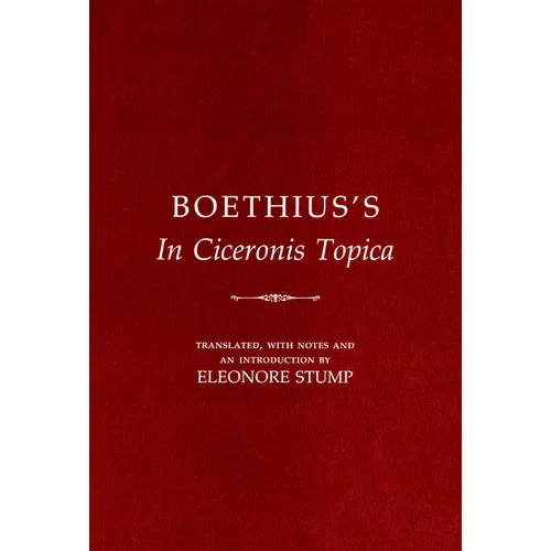 Boethius's in Ciceronis Topica: An Annotated Translation of a Medieval Dialectical Text