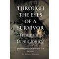 Through the Eyes of a Survivor - Traumatic Brain Injury