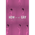 How to Be Gay