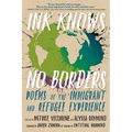 Ink Knows No Borders: Poems of the Immigrant and Refugee Experience