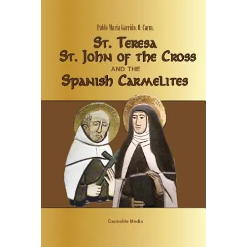 St. Teresa, St. John of the Cross and the Spanish Carmelites