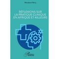 Réflexions sur la pratique clinique en Afrique et ailleurs