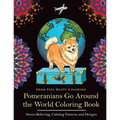Pomeranians Go Around the World Coloring Book: Fun Pomeranian Coloring Book for Adults and Kids 10+