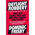 Daylight Robbery: How Tax Shaped Our Past and Will Change Our Future
