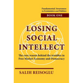 Losing Social Intellect: The core reason behind the troubles in Free Market Economy and Democracy