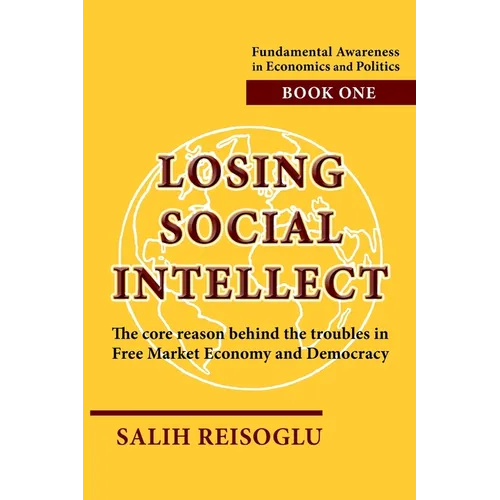 Losing Social Intellect: The core reason behind the troubles in Free Market Economy and Democracy