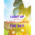 Light Up the Sky Photo Book of Butterflies and Moths: Picture Book of Full Color Photography of Butterflies and Moths