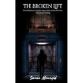 The Broken Lift: The thrilling story of a hacker rising in name, in fame and in love... Till it all came crashing.