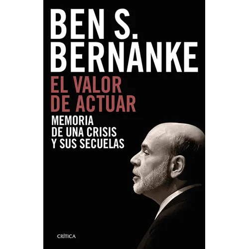 El Valor de Actuar: Memoria de Una Crisis Y Sus Secuelas / The Courage to Act: A Memoir of a Crisis and Its Aftermath