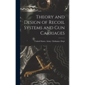 Theory and Design of Recoil Systems and gun Carriages