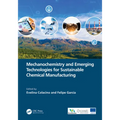 Mechanochemistry and Emerging Technologies for Sustainable Chemical Manufacturing