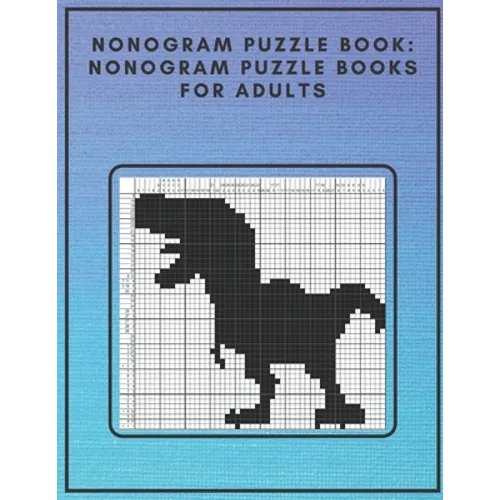 Nonogram Puzzle Book: Nonogram Puzzle Books for Adults: Nonogram Puzzle Books Hard Nonogram Dinosaur and Cat Puzzle Book