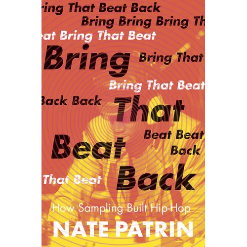Bring That Beat Back: How Sampling Built Hip-Hop