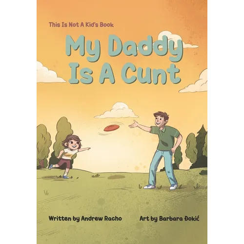 This Is Not A Kid's Book: My Daddy Is A Cunt