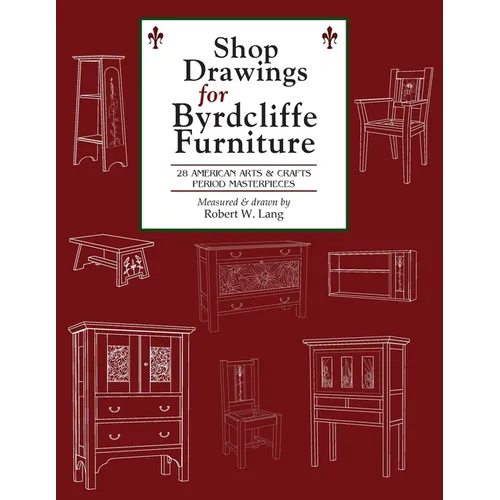 Shop Drawings for Byrdcliffe Furniture: 28 Masterpieces American Arts & Crafts Furniture