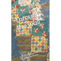 Through the wall: A Collection Of Life Inspired Stories