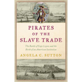 Pirates of the Slave Trade: The Battle of Cape Lopez and the Birth of an American Institution