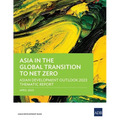 Asia in the Global Transition to Net Zero: Asian Development Outlook 2023 Thematic Report