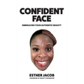 Confident Face: Embracing Your Authentic Beauty