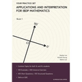 Applications and Interpretation for IBDP Mathematics Book 1: Your Practice Set