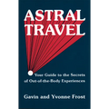 Astral Travel: Your Guide to the Secrets of Out-Of-The-Body Experiences