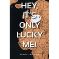 Hey, it's only lucky me!