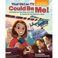 That Girl on TV Could Be Me!: The Journey of a Latina News Anchor [Bilingual English / Spanish]